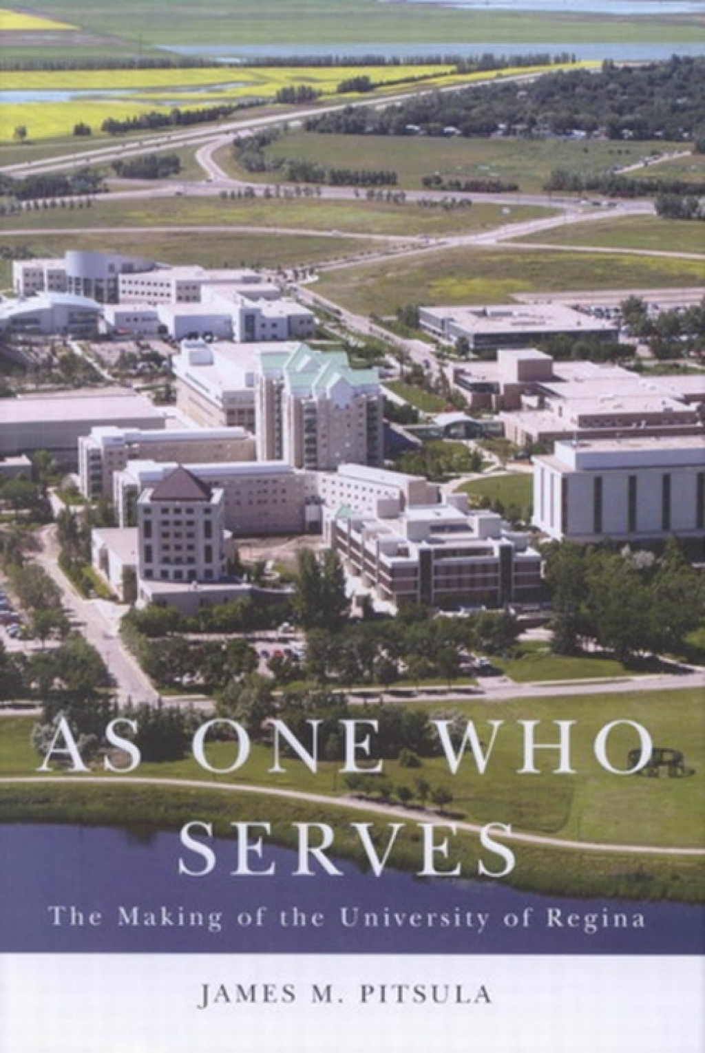 As One Who Serves The Making of the University of Regina