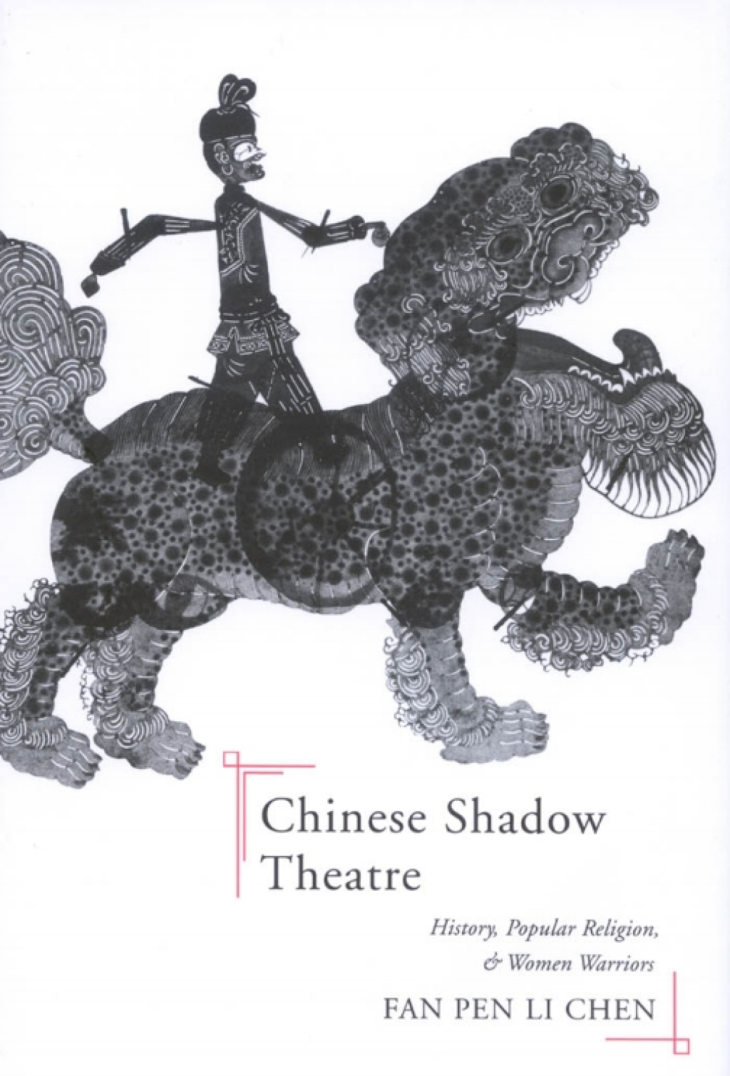 Chinese Shadow Theatre History, Popular Religion, and Women Warriors