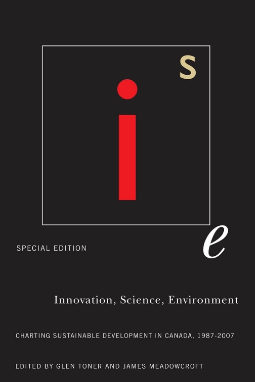 Innovation, Science, Environment 1987-2007 Special Edition: Charting Sustainable Development in Canada, 1987-2007