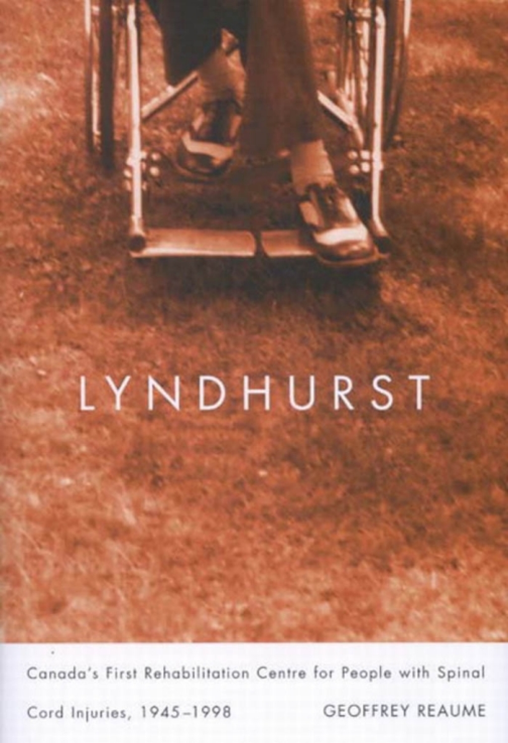 Lyndhurst Canada’s First Rehabilitation Centre for People with Spinal Cord Injuries, 1945-1998