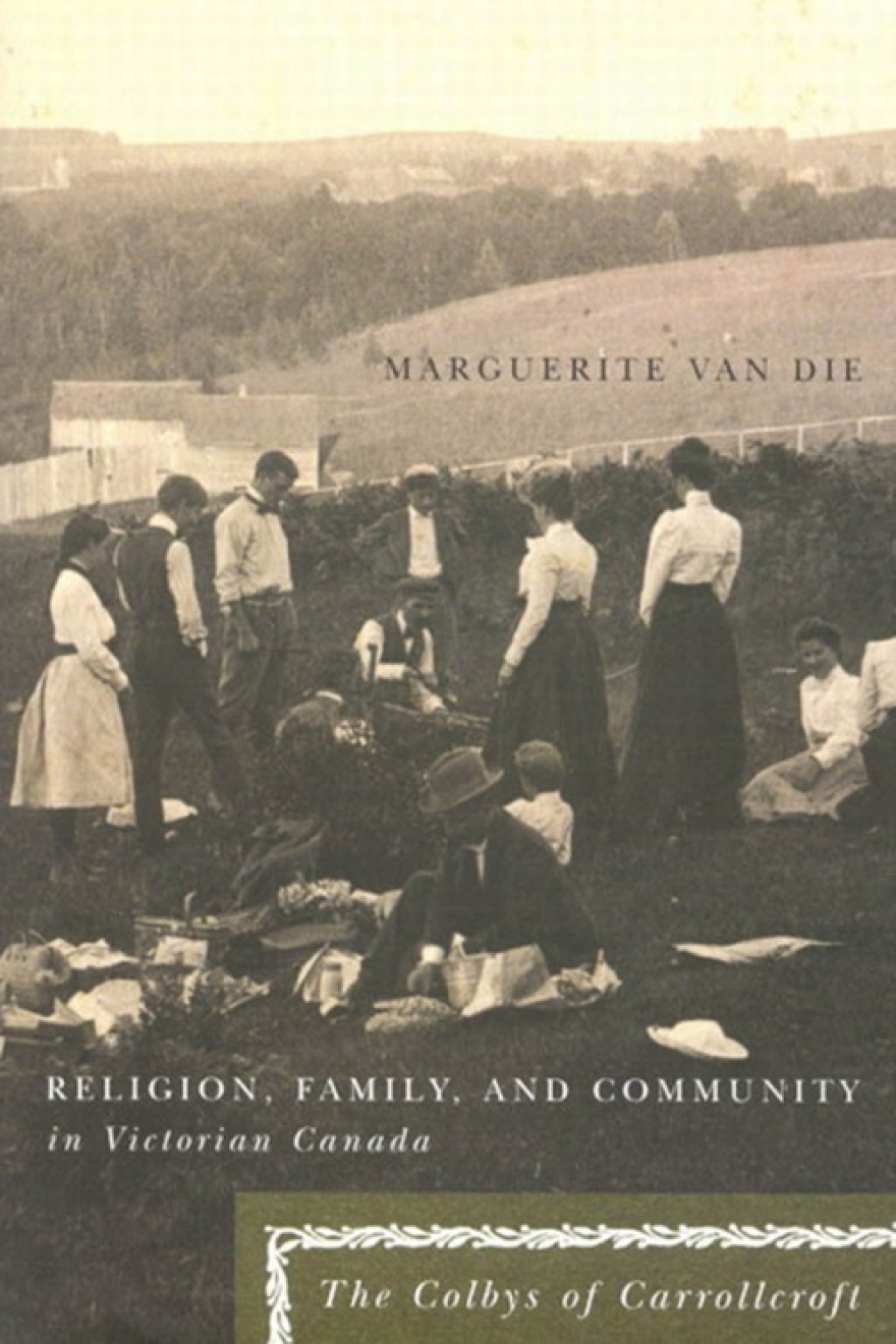 Religion, Family, and Community in Victorian Canada The Colbys of Carrollcroft