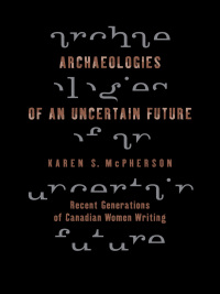 Cover image: Archaeologies of an Uncertain Future 9780773531352