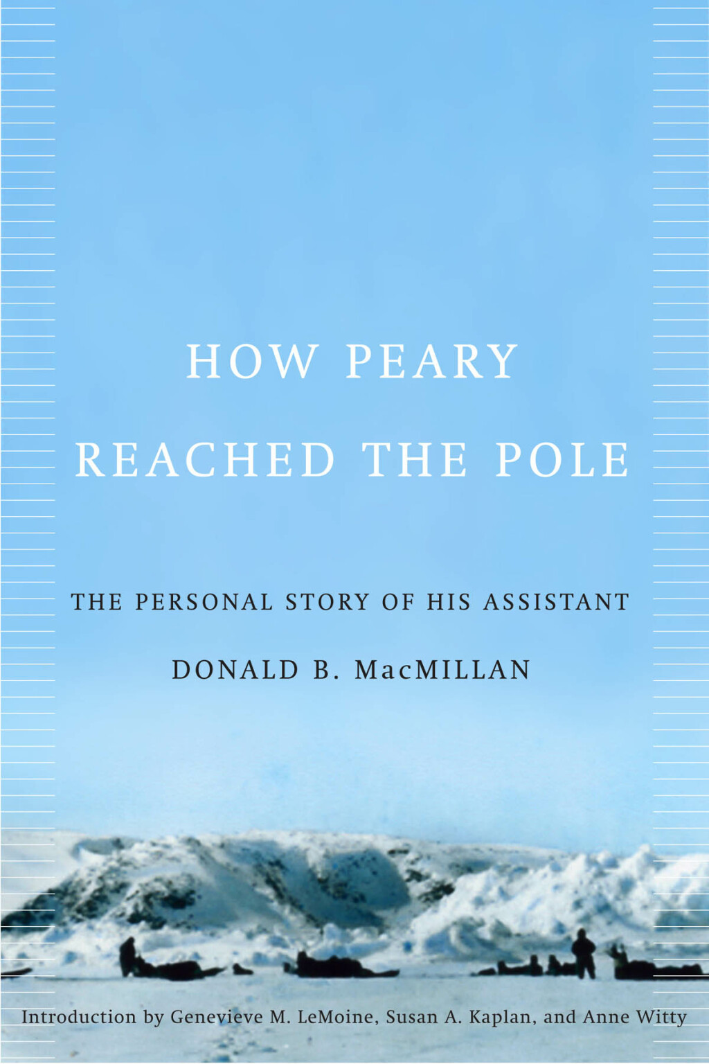 How Peary Reached the Pole The Personal Story of His Assistant