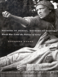 Cover image: Mothers of Heroes, Mothers of Martyrs 9780773531888