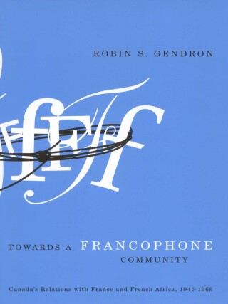 Immagine di copertina: Towards a Francophone Community 9780773530331