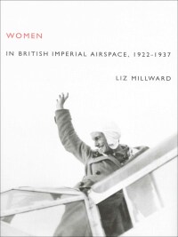 Omslagafbeelding: Women in British Imperial Airspace 9780773533370
