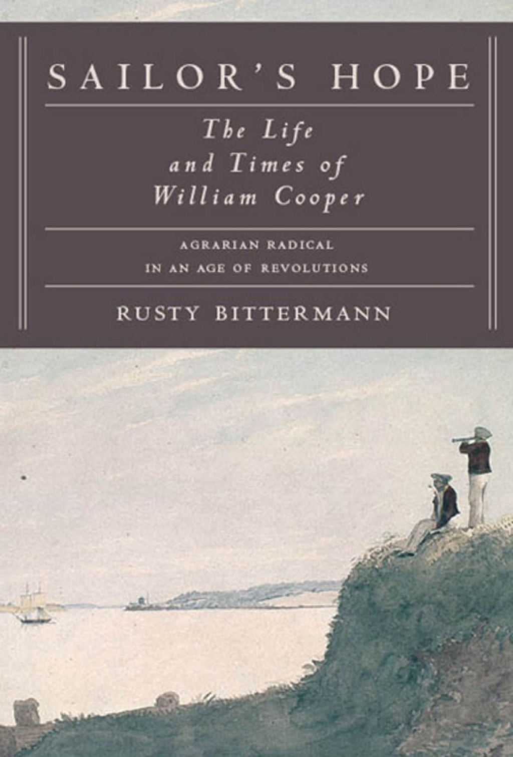 Sailor’s Hope The Life and Times of William Cooper, Agrarian Radical in an Age of Revolutions