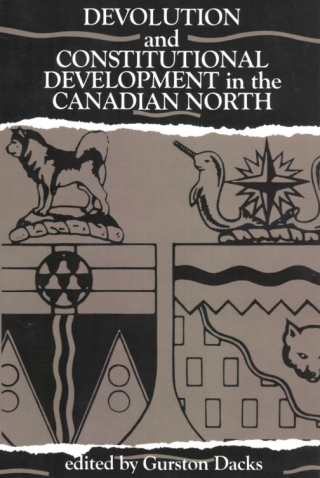 Cover image: Devolution and Constitutional Development in the Canadian North 9780886291105