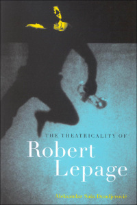 Cover image: Theatricality of Robert Lepage 9780773532236