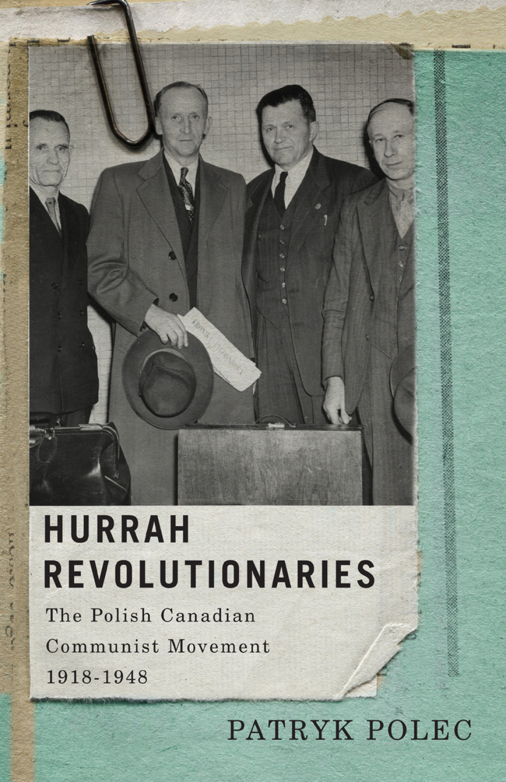 Hurrah Revolutionaries The Polish Canadian Communist Movement, 1918-1948