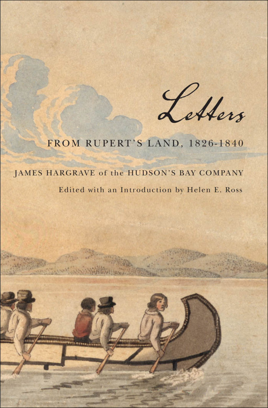 Letters from Rupert’s Land, 1826-1840 James Hargrave of the Hudson’s Bay Company