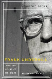 Omslagafbeelding: Frank Underhill and the Politics of Ideas 9780773545205