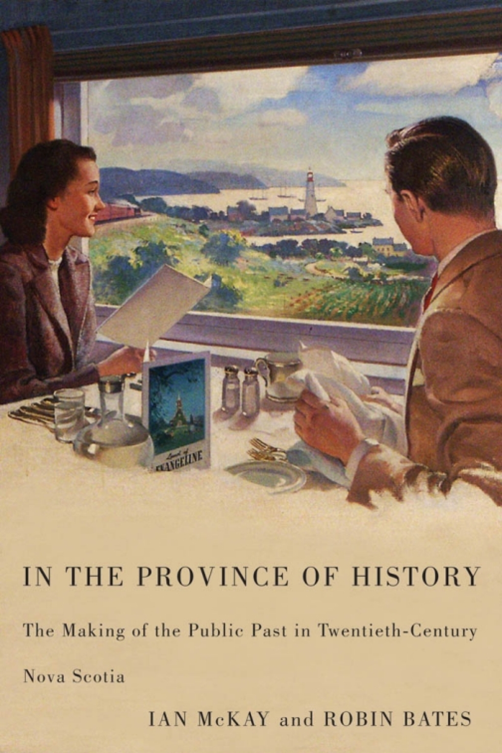 In the Province of History The Making of the Public Past in Twentieth-Century Nova Scotia