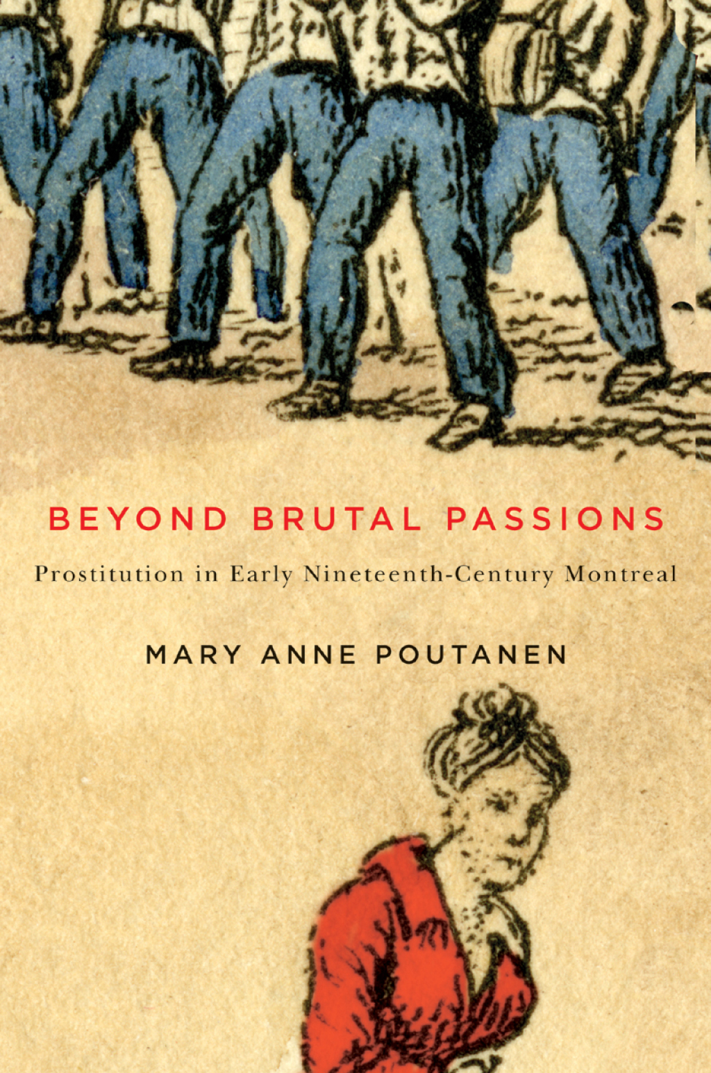 Beyond Brutal Passions Prostitution in Early Nineteenth-Century Montreal