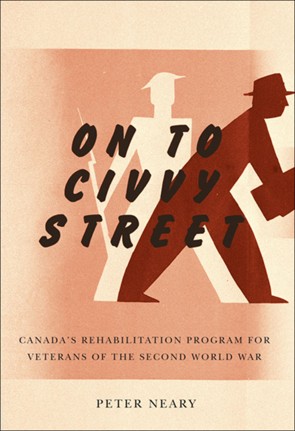 On to Civvy Street Canada’s Rehabilitation Program for Veterans of the Second World War