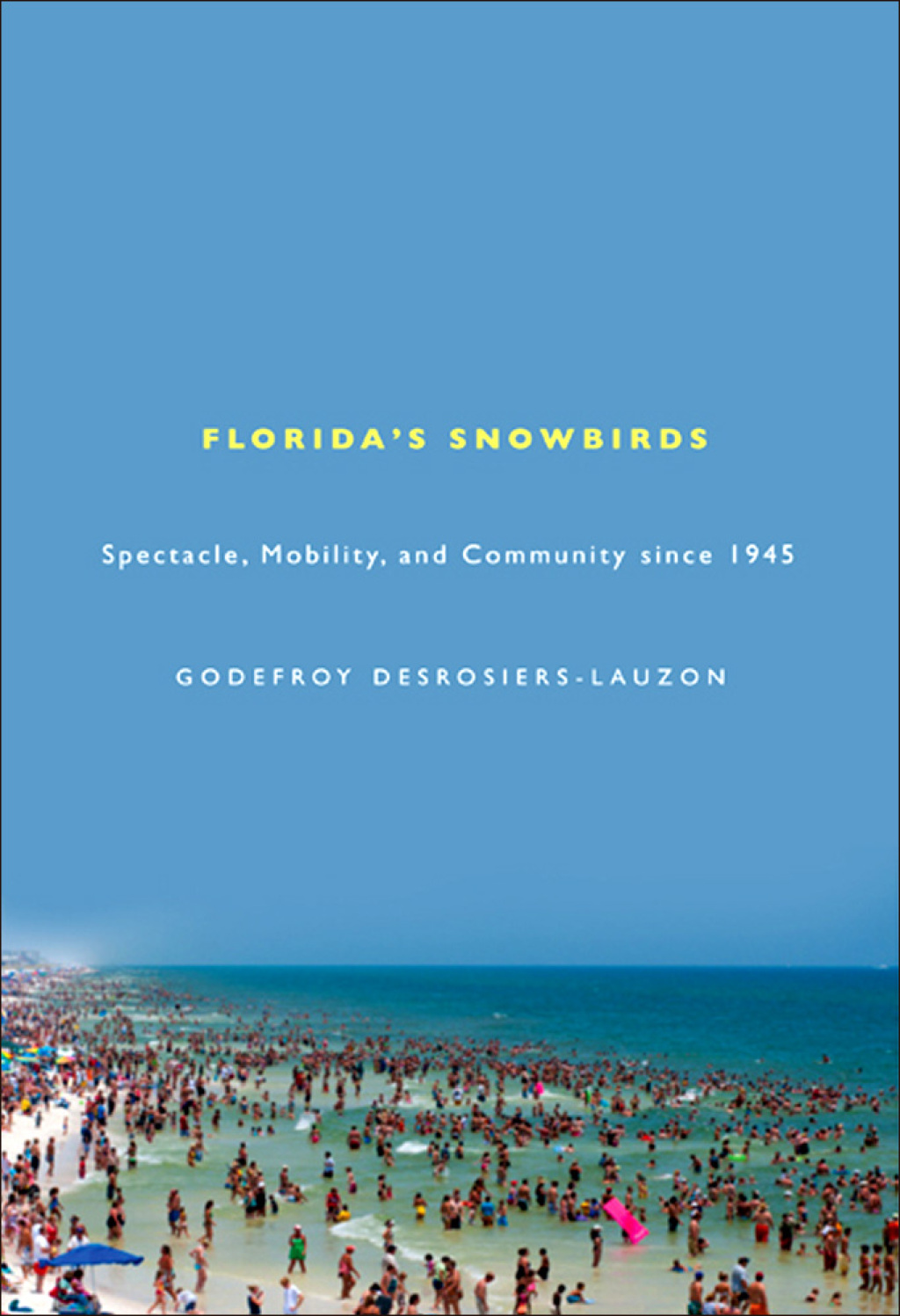 Florida’s Snowbirds Spectacle, Mobility, and Community since 1945