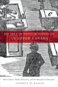 Immagine di copertina: Idea of Popular Schooling in Upper Canada 9780773540460