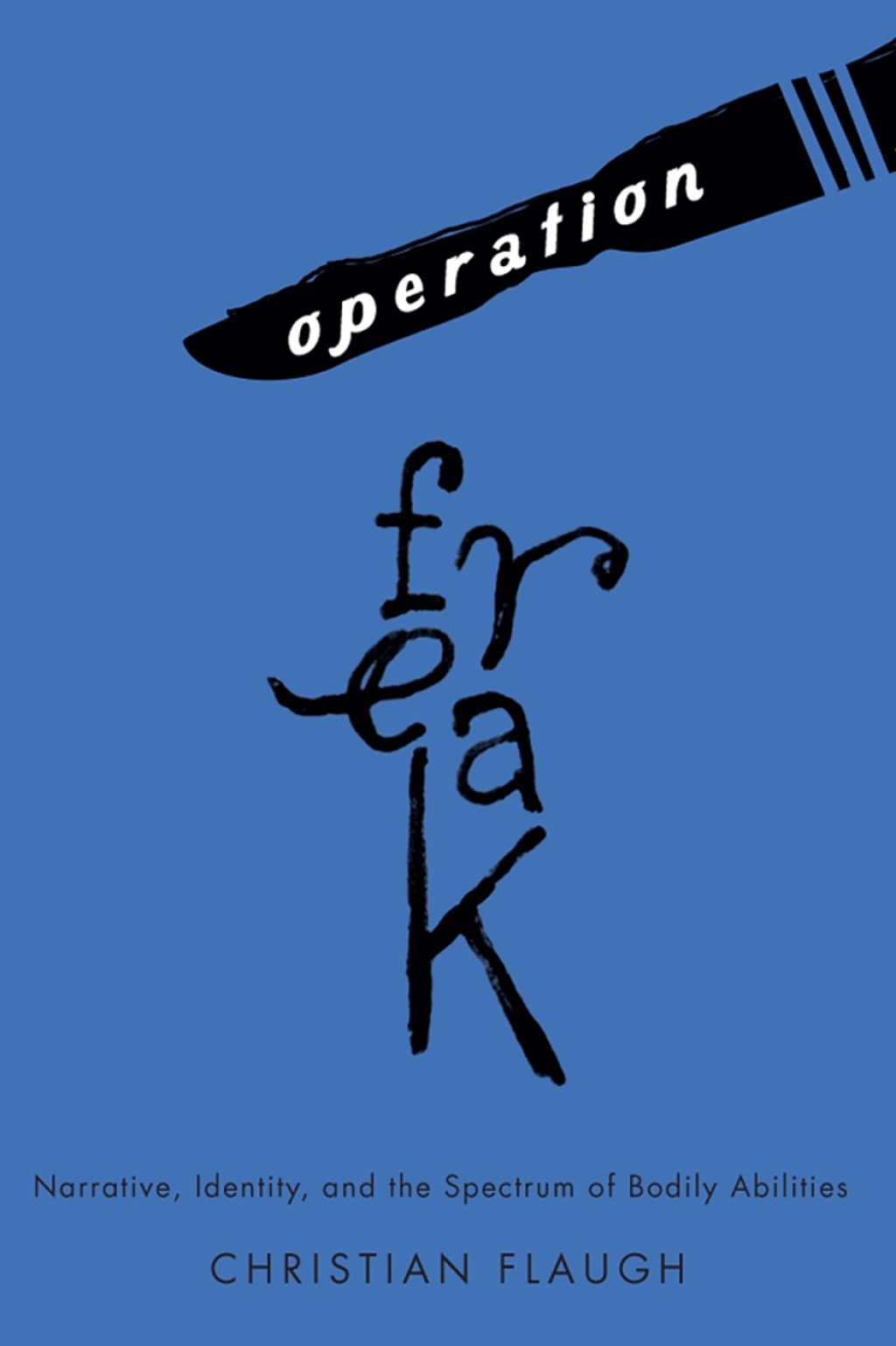 Operation Freak Narrative, Identity, and the Spectrum of Bodily Abilities