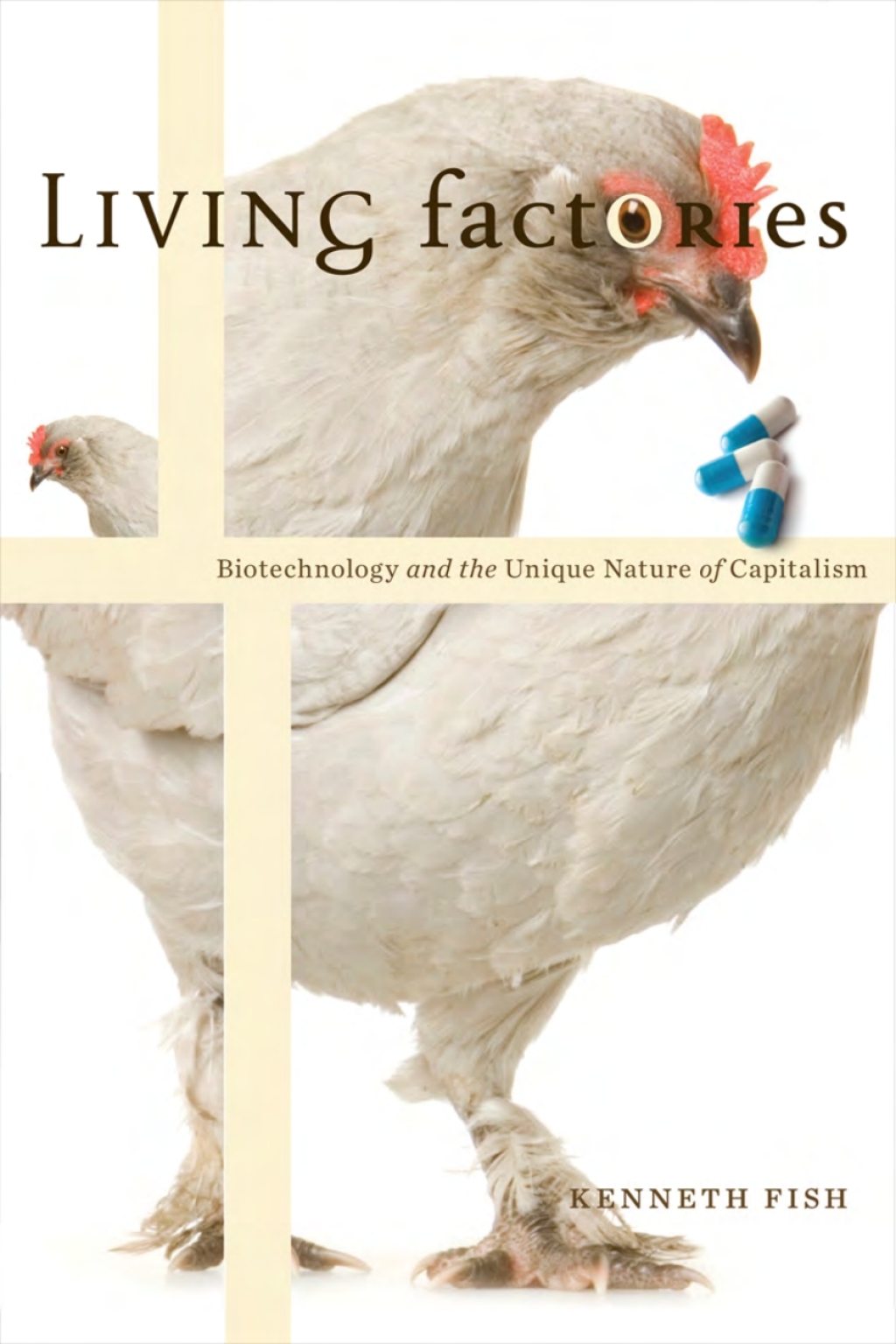 Living Factories Biotechnology and the Unique Nature of Capitalism