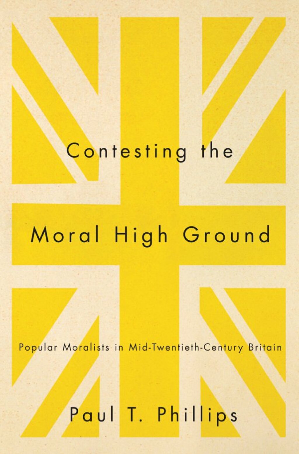 Contesting the Moral High Ground Popular Moralists in Mid-Twentieth-Century Britain
