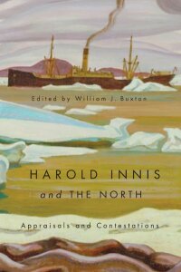 Omslagafbeelding: Harold Innis and the North 9780773541641