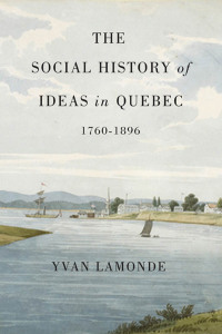 صورة الغلاف: The Social History of Ideas in Quebec, 1760-1896 9780773541061