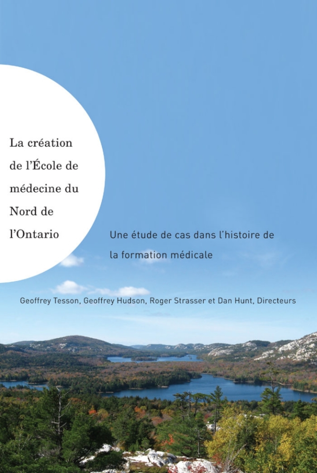 La création de l’École de médecine du Nord de l’Ontario Une étude de cas dans l’histoire de la formation médicale