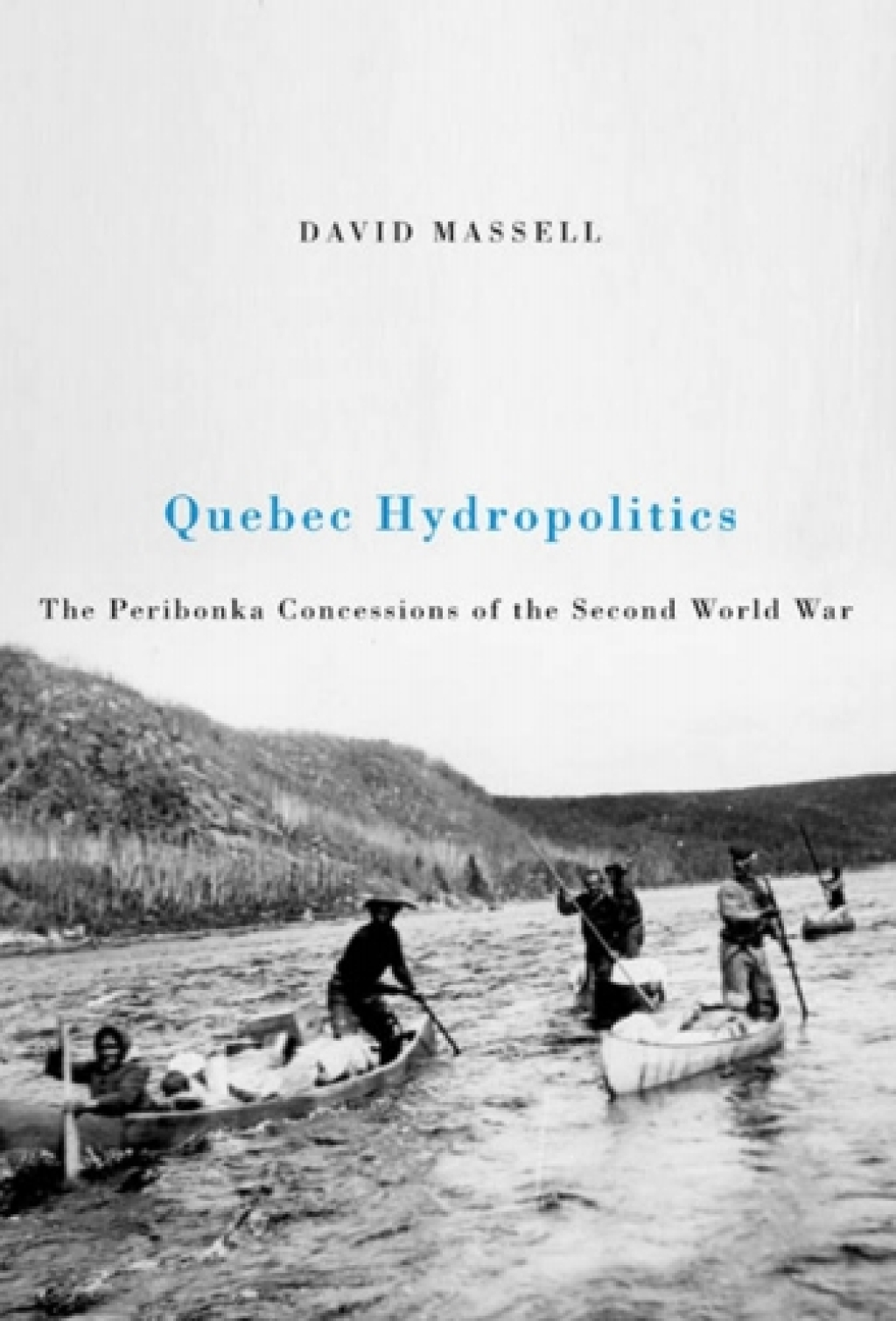 Quebec Hydropolitics The Peribonka Concessions of the Second World War