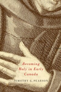 Imagen de portada: Becoming Holy in Early Canada 9780773544192