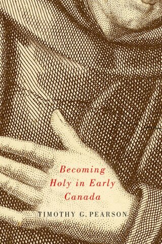 Omslagafbeelding: Becoming Holy in Early Canada 9780773544192