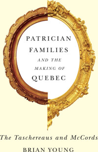 صورة الغلاف: Patrician Families and the Making of Quebec 9780773544369