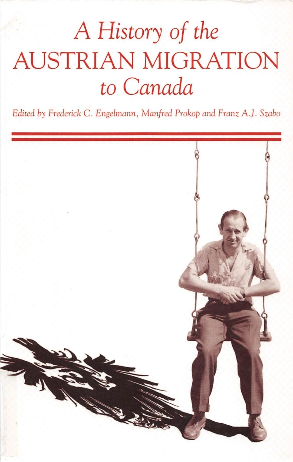 A History of the Austrian Migration to Canada Selected Essays