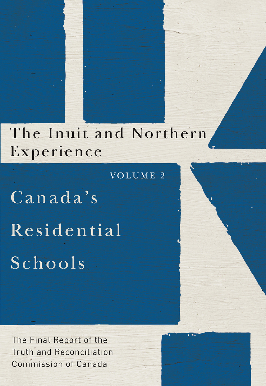 Canada’s Residential Schools: The Inuit and Northern Experience The Final Report of the Truth and Reconciliation Commission of Canada, Volume 2