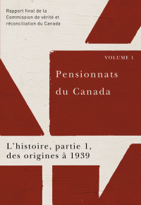 Cover image: Pensionnats du Canada : L’histoire, partie 1, des origines à 1939 9780773546639