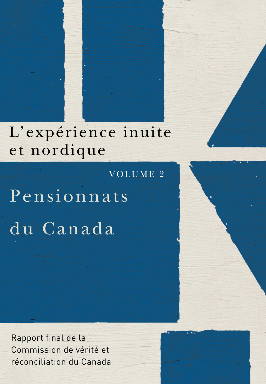 Pensionnats du Canada : L’expérience inuite et nordique Rapport final de la Commission de vérité et réconciliation du Canada, Volume 2