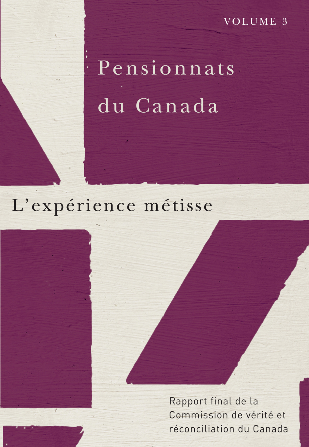 Pensionnats du Canada : L’expérience métisse Rapport final de la Commission de vérité et réconciliation du Canada, Volume 3