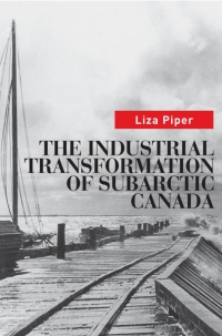 Cover image: The Industrial Transformation of Subarctic Canada 1st edition 9780774815321