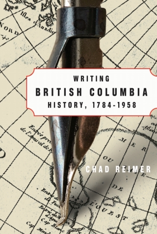 Cover image: Writing British Columbia History, 1784-1958 1st edition 9780774816441