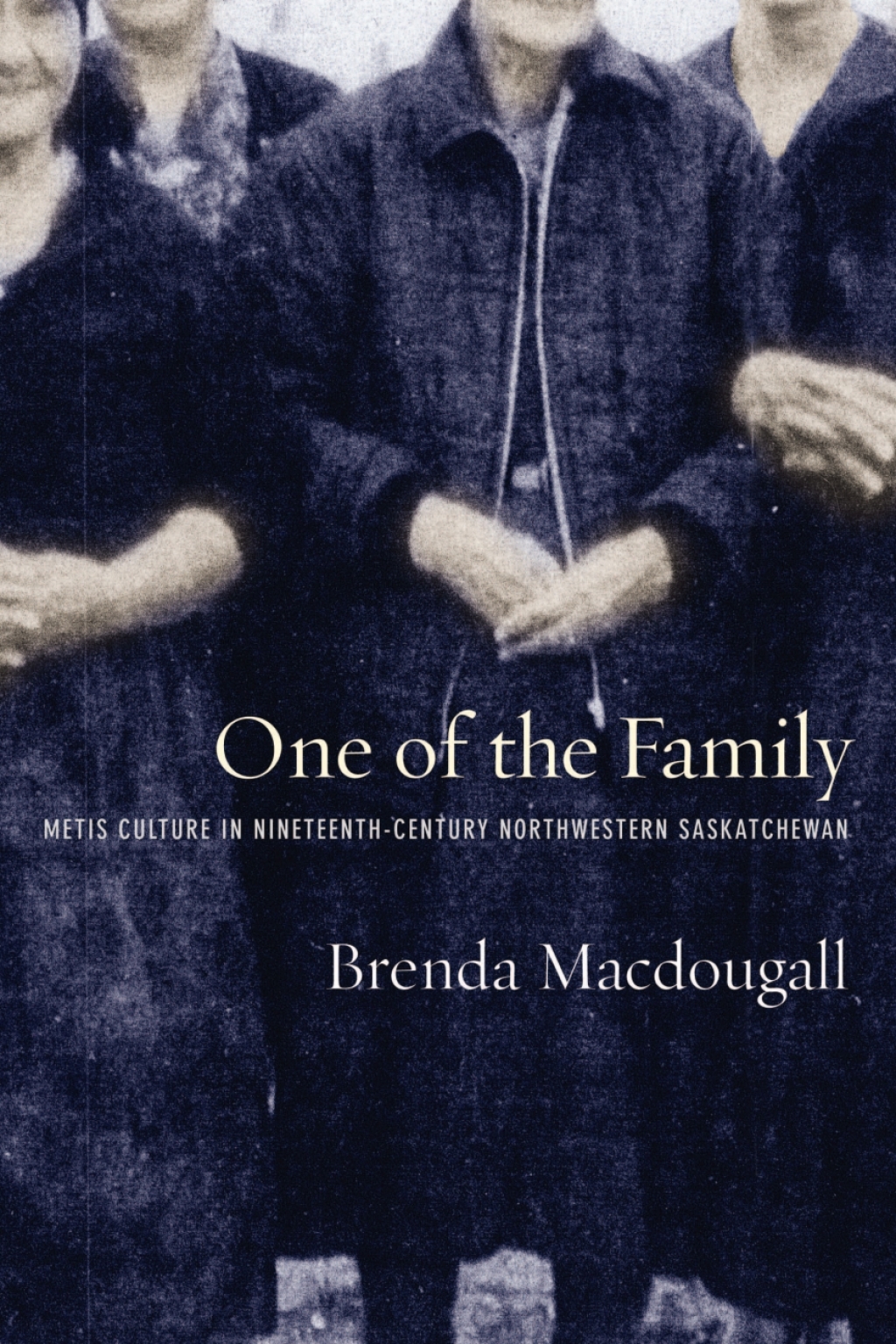 One of the Family Metis Culture in Nineteenth-Century Northwestern Saskatchewan 1st Edition