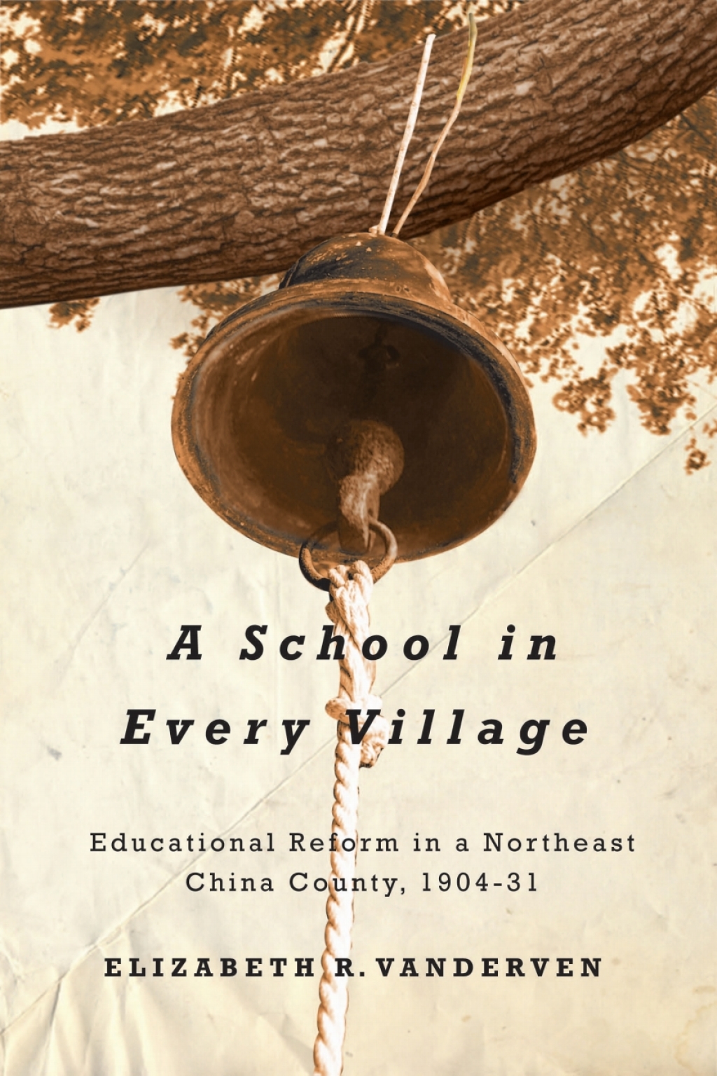 A School in Every Village Educational Reform in a Northeast China County, 1904-31 1st Edition