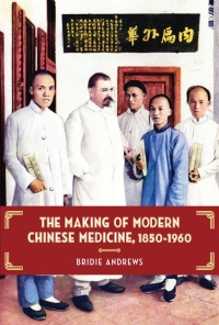 Cover image: The Making of Modern Chinese Medicine, 1850-1960 1st edition 9780774824323