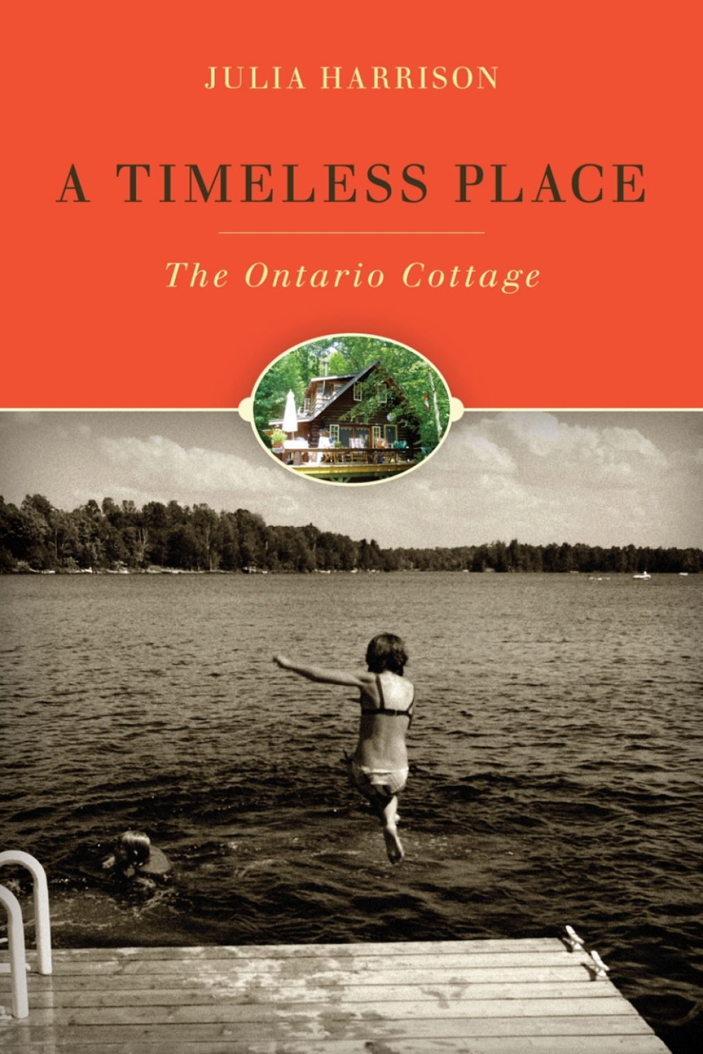 A Timeless Place The Ontario Cottage 1st Edition
