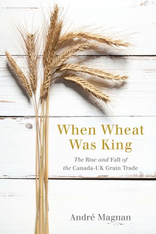 Immagine di copertina: When Wheat Was King 1st edition 9780774831178