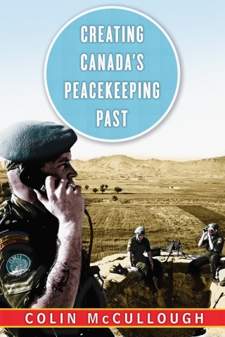 Cover image: Creating Canada’s Peacekeeping Past 1st edition 9780774832496