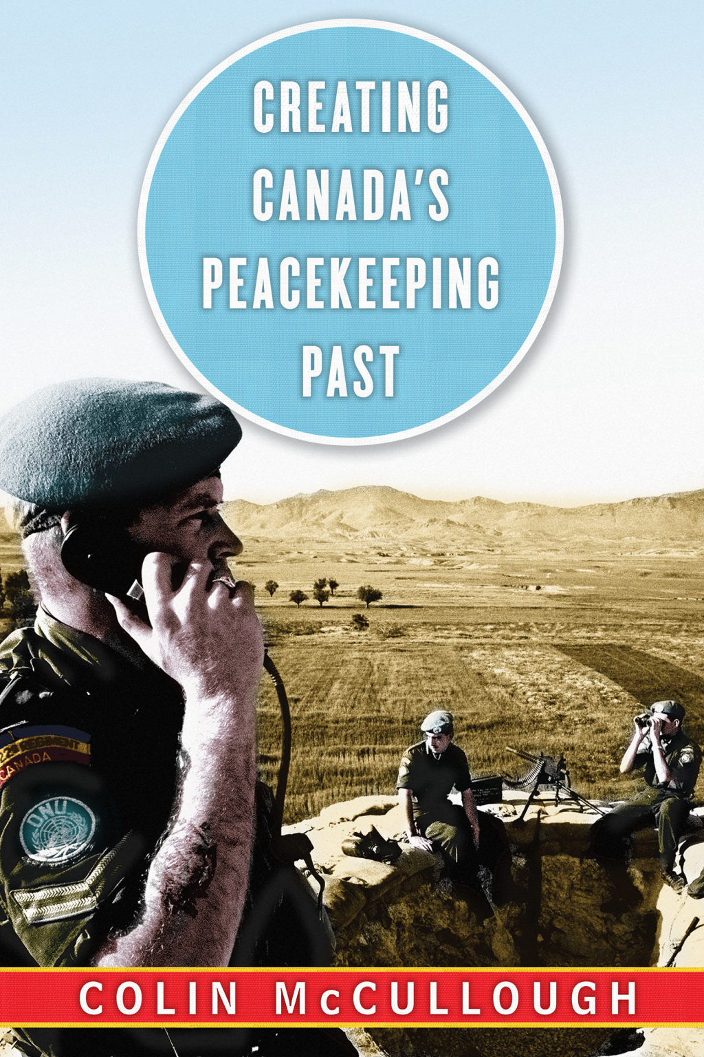 Creating Canada’s Peacekeeping Past 1st Edition