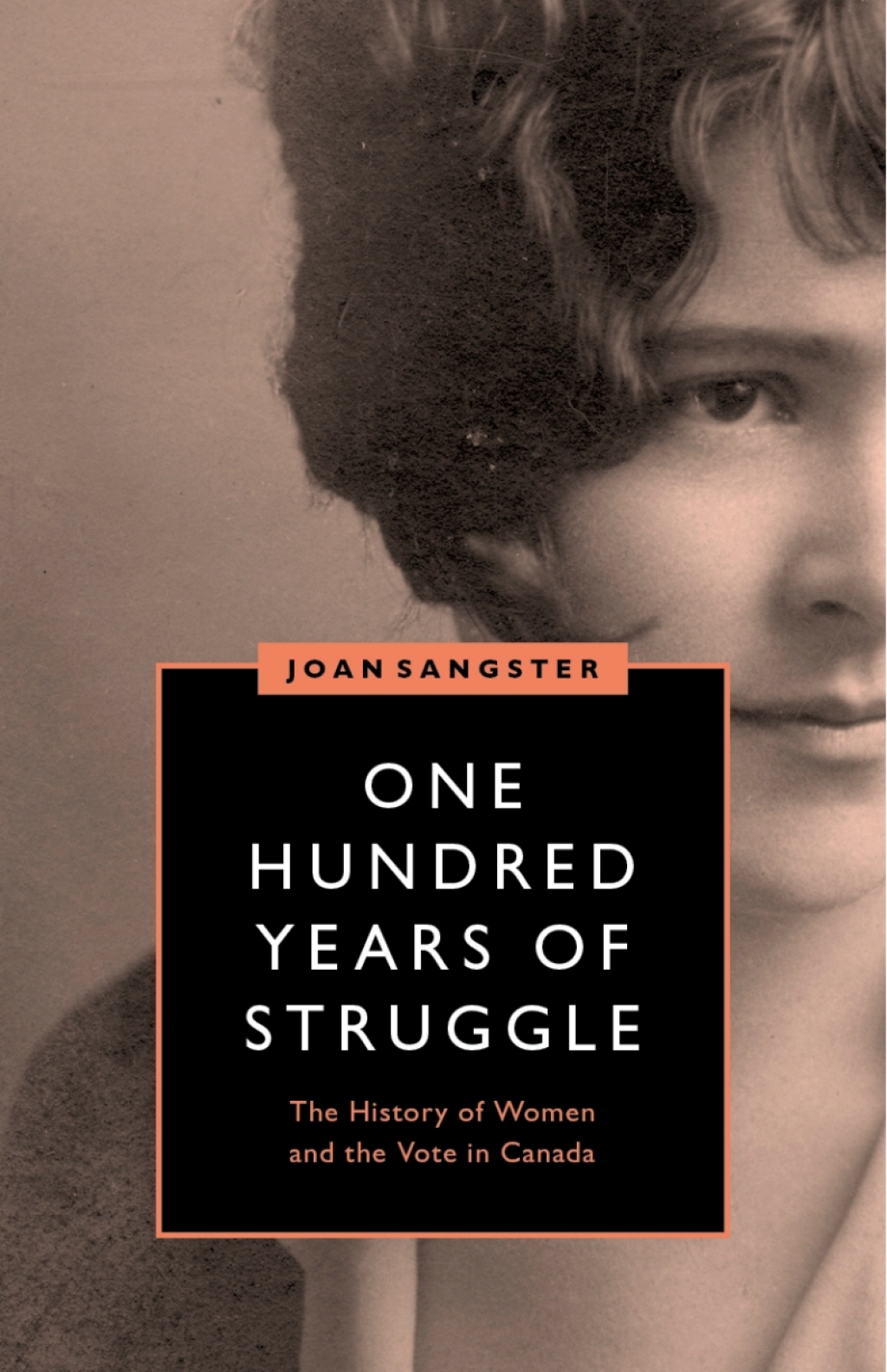 One Hundred Years of Struggle The History of Women and the Vote in Canada 1st Edition