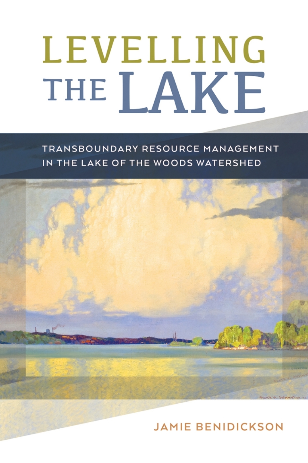 Levelling the Lake Transboundary Resource Management in the Lake of the Woods Watershed 1st Edition