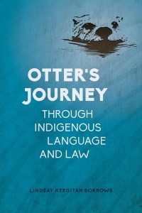 Cover image: Otter’s Journey through Indigenous Language and Law 1st edition 9780774836579