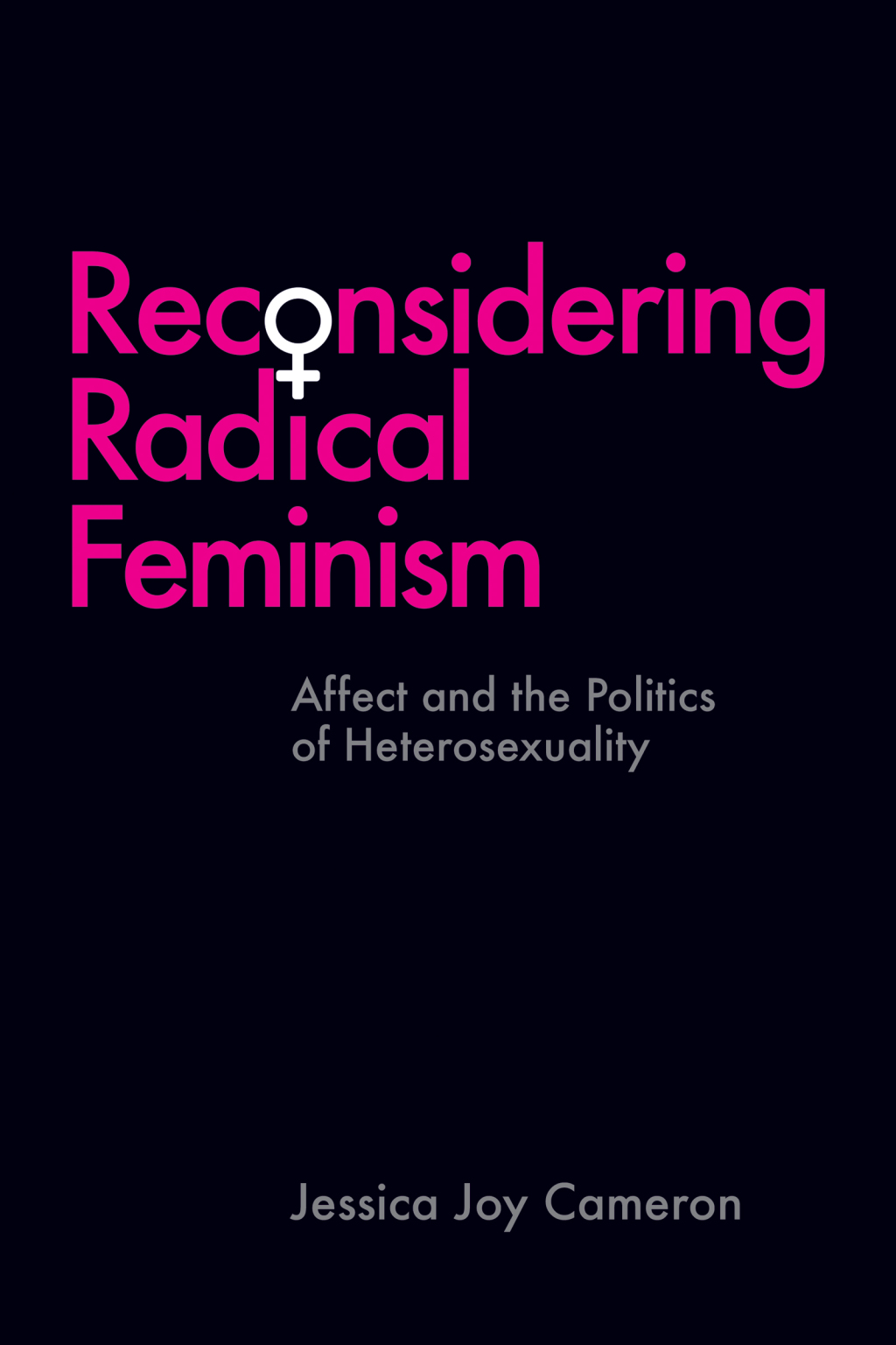 Reconsidering Radical Feminism Affect and the Politics of Heterosexuality 1st Edition