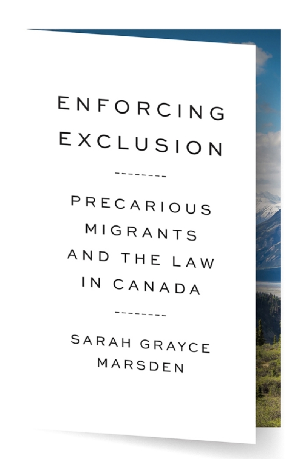Enforcing Exclusion Precarious Migrants and the Law in Canada 1st Edition